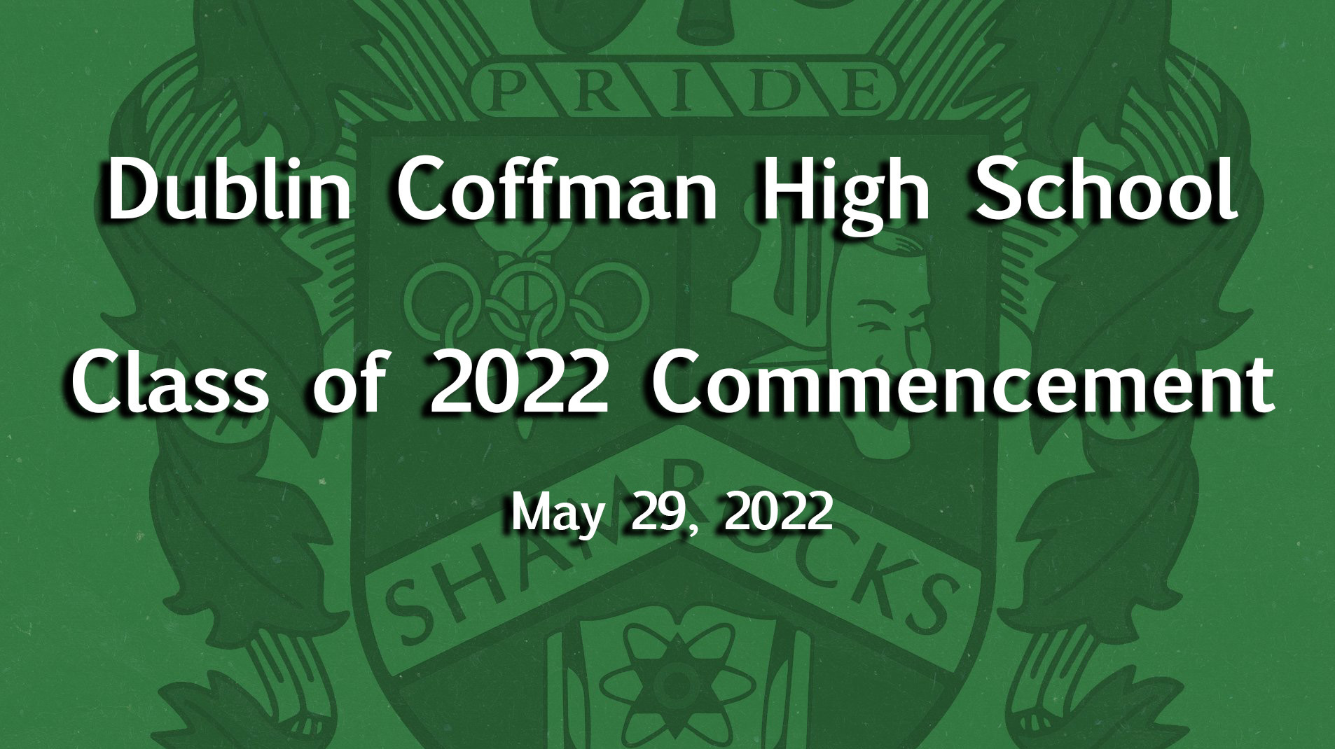 Dublin Coffman High School Class of 2022 Commencement on Livestream