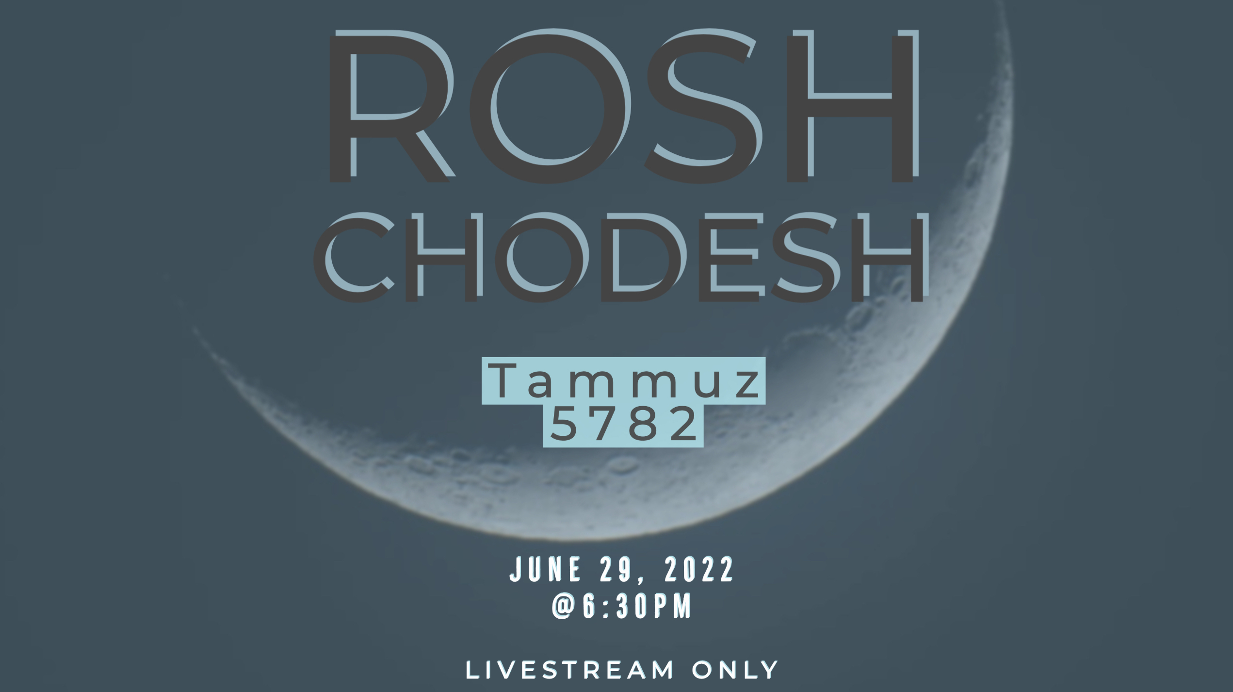 Wednesday June 29, 2022 Rosh Chodesh Tammuz on Livestream